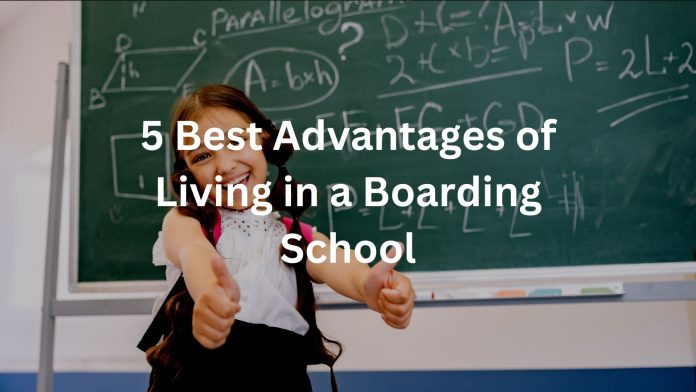 5 Best Advantages of Living in a Boarding School