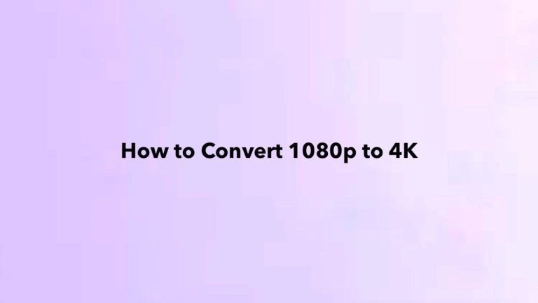 Convert 1080p to 4K