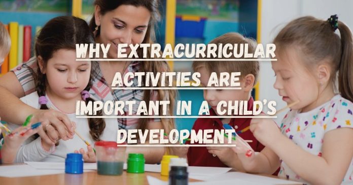 Why Extracurricular Activities are Important in a Child’s Development